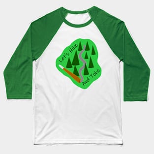 Let's Hike And Toke Baseball T-Shirt